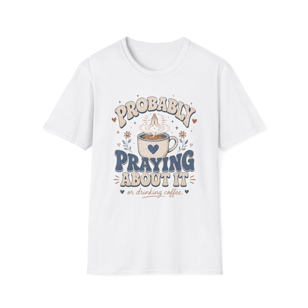 Probably Praying T-Shirt