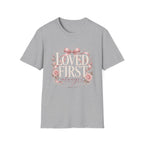 Loved First T-Shirt