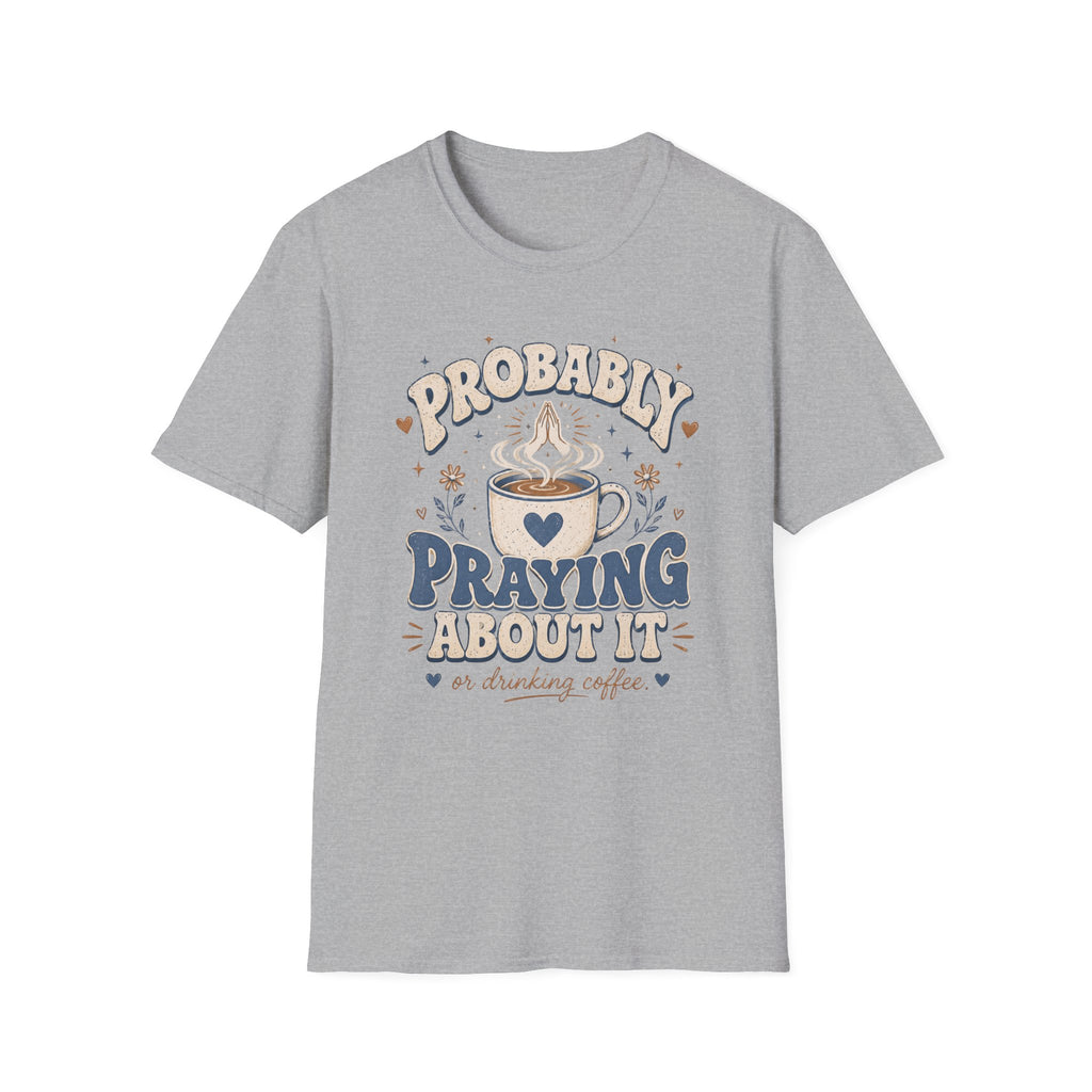 Probably Praying T-Shirt