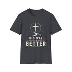 His Way Is Better T-Shirt