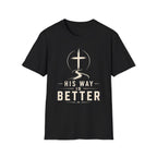 His Way Is Better T-Shirt