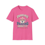 Probably Praying T-Shirt