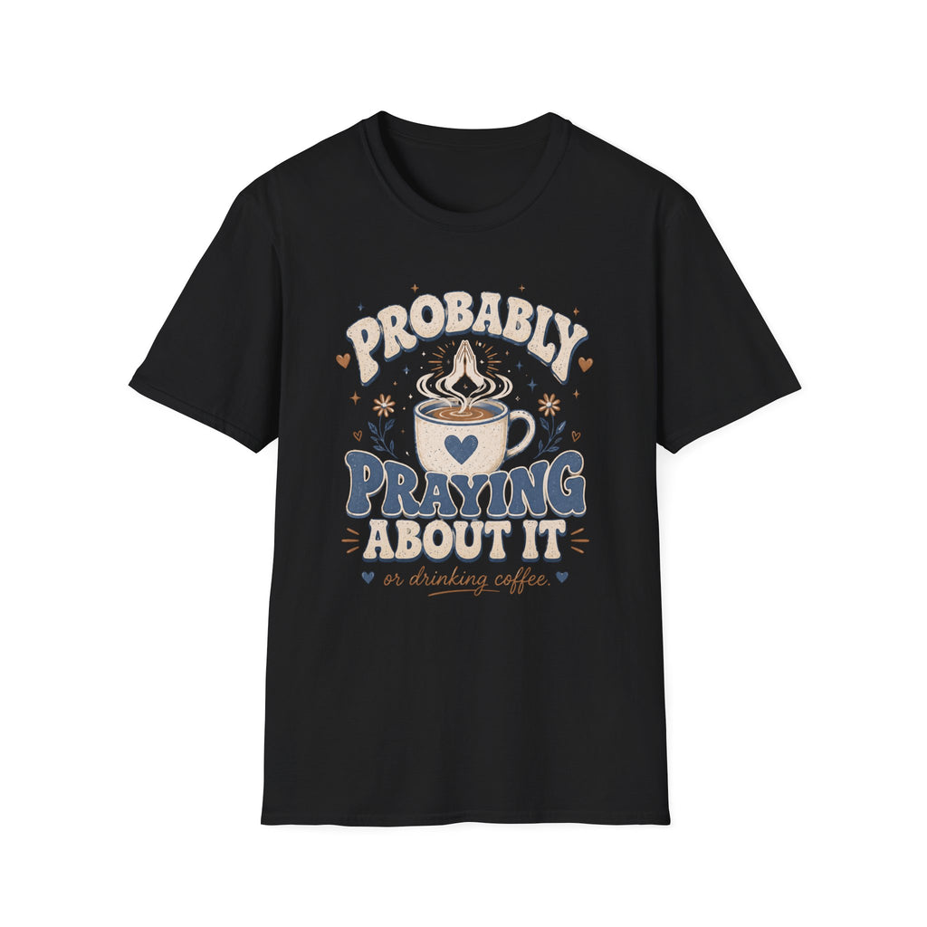 Probably Praying T-Shirt