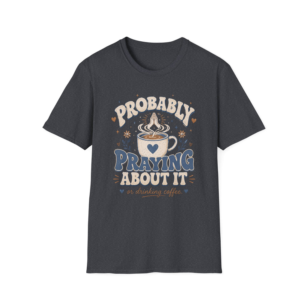 Probably Praying T-Shirt